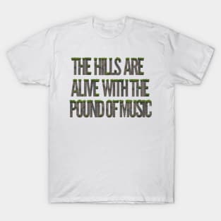 The Hills are Alive with the Pound of Music T-Shirt